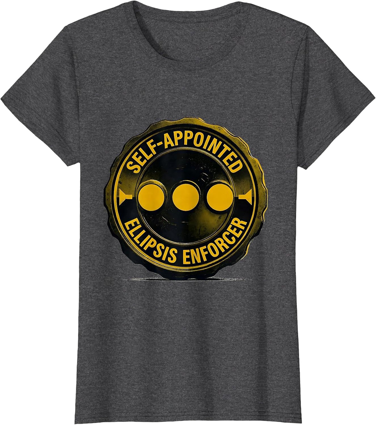 Women's Self-Appointed Ellipsis Enforcer Funny Grammar Teacher T-Shirt - Dark Heather Grey