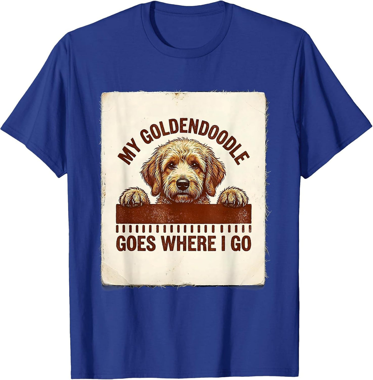 Men's My Goldendoodle Goes Where I Go Cute Dog Lover Gift T-Shirt - Royal Blue