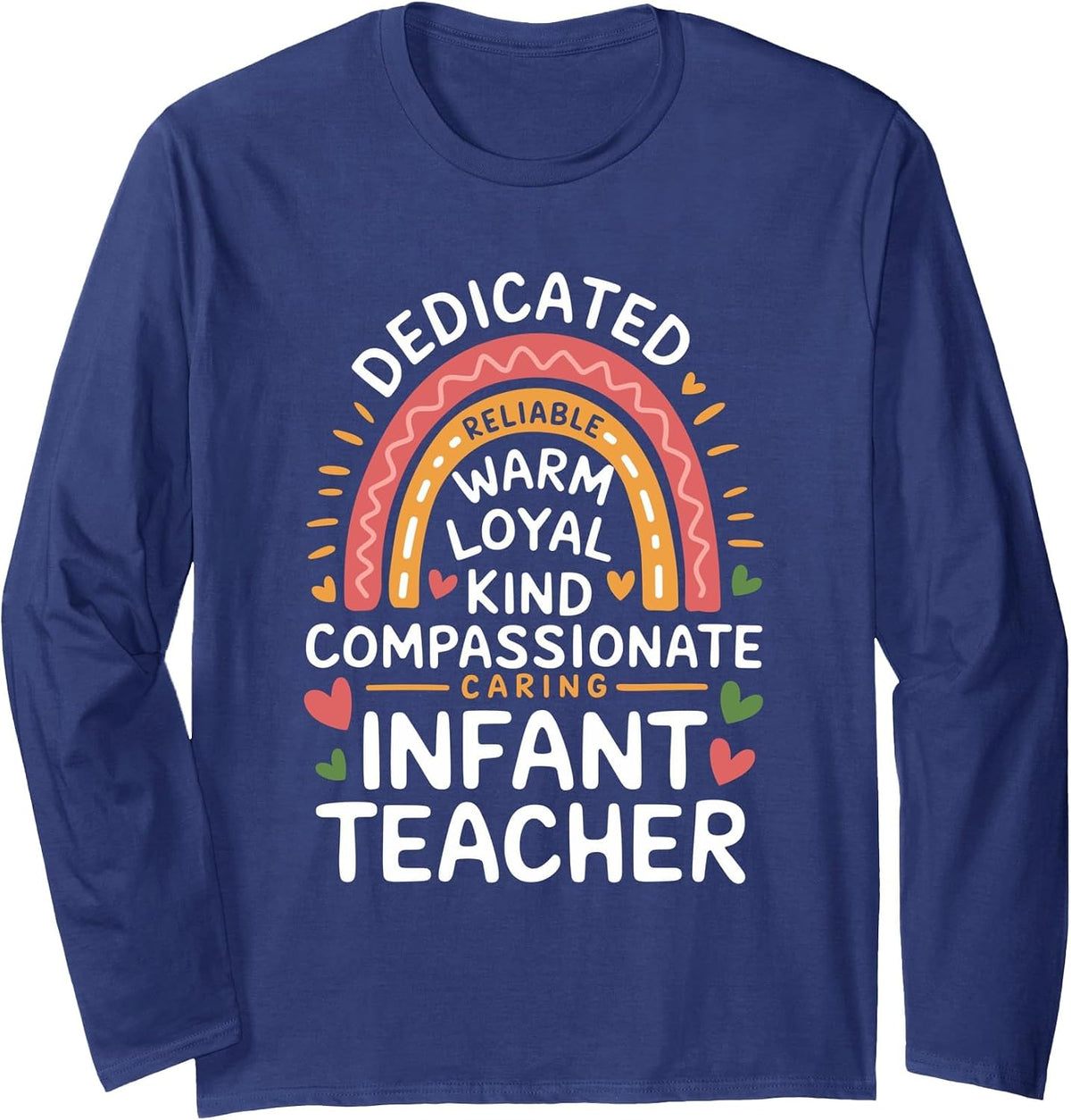 Dedicated Reliable Warm Caring Infant Teacher, Daycare Long Sleeve T-Shirt - Adult Unisex Navy Blue