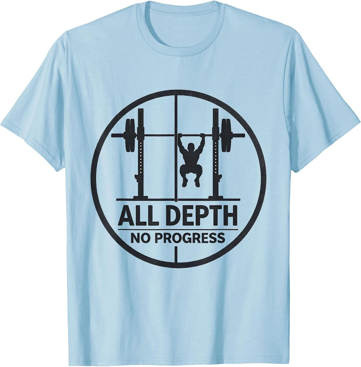 Men's All Depth No Progress Funny Gym Workout Weightlifting Humor T-Shirt - Baby Blue