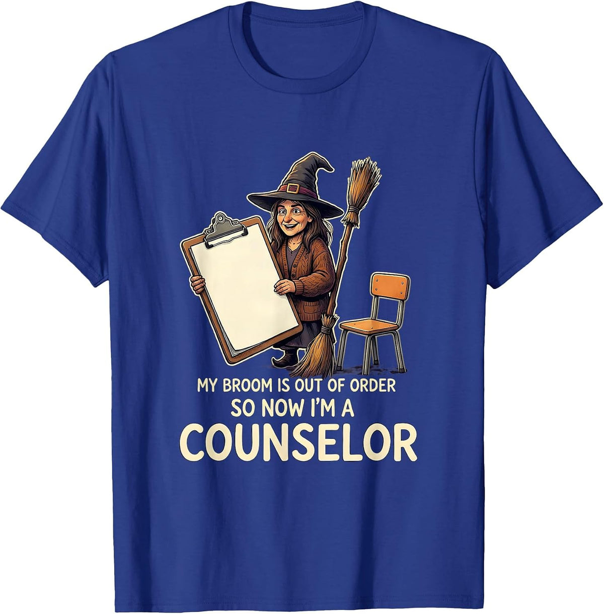 Men's My Broom Is Out of Order So Now I'm a Counselor Teacher T-Shirt - Royal Blue
