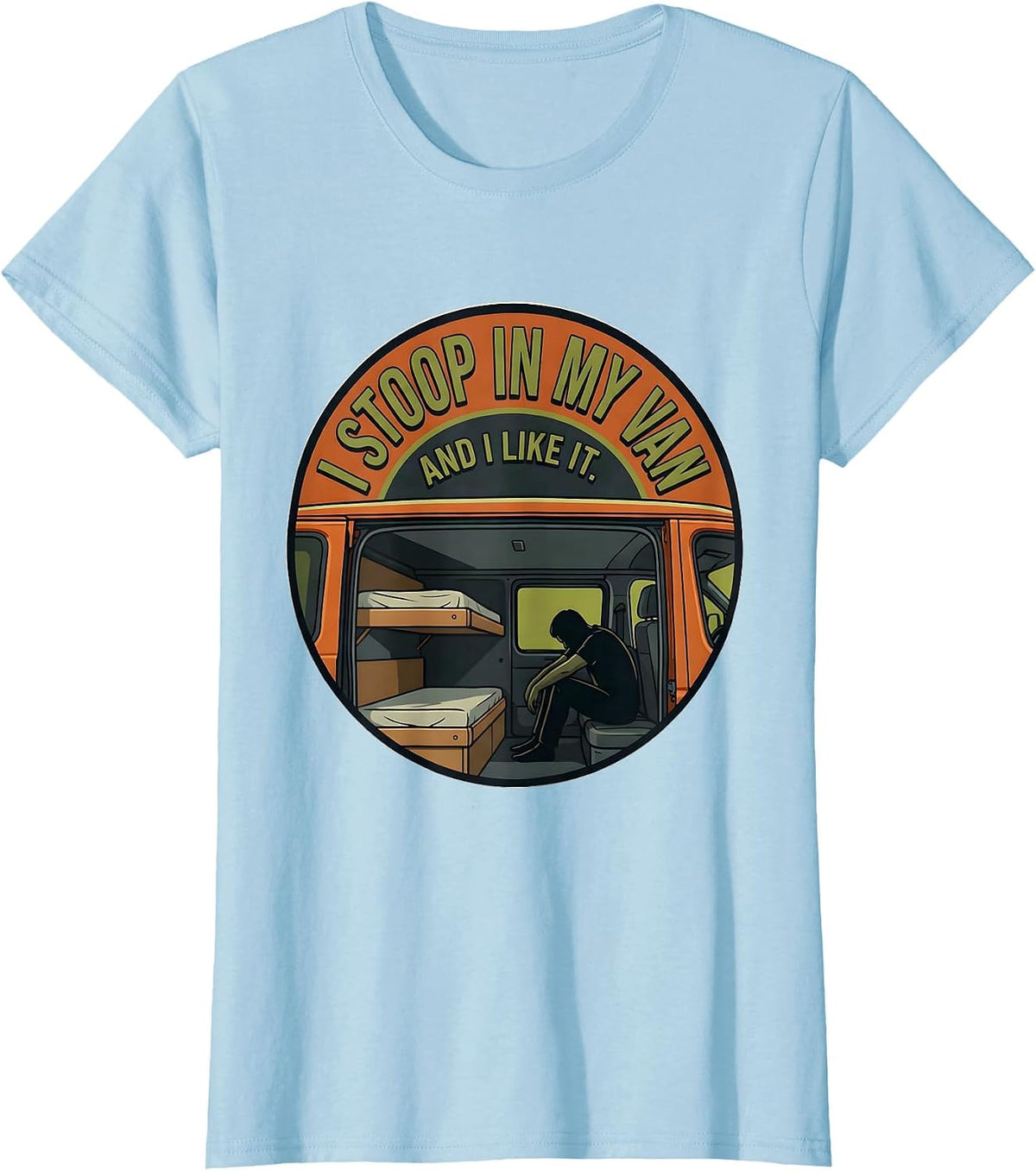 I Stoop In My Van And I Like It Funny Van Life Nomads T-Shirt - Baby Blue