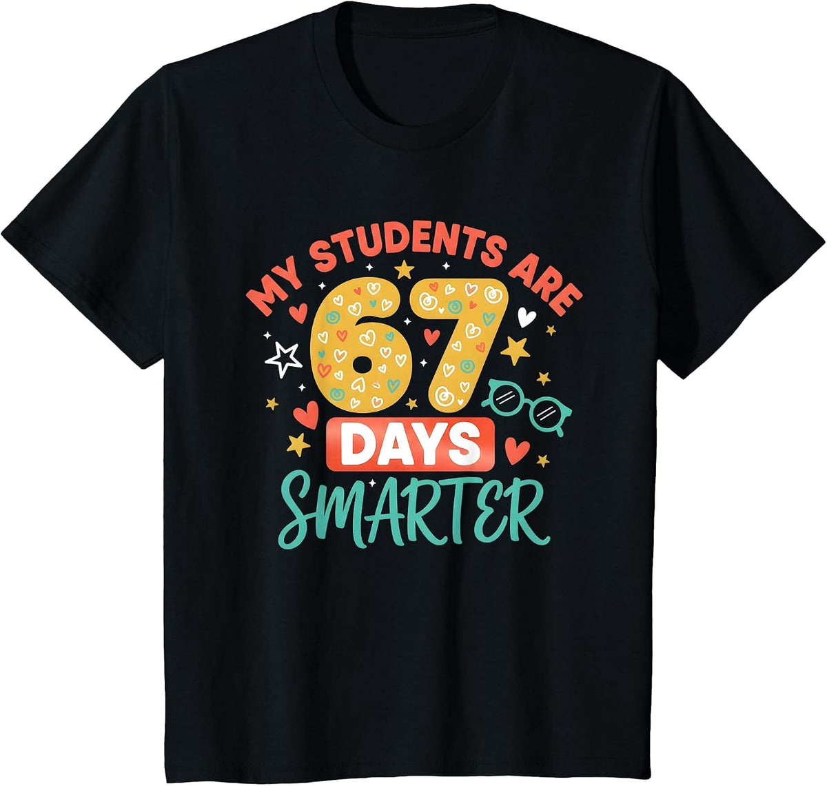 My Students are 67 Days Smarter Funny Teacher Kids 6 7 Meme T-Shirt - Black