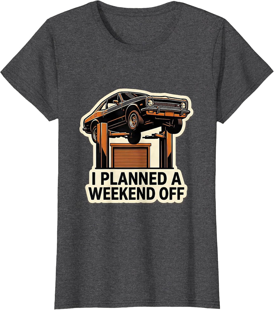 Women's I Planned A Weekend Off Funny Car Guy Car Enthusiast Gift T-Shirt - Dark Heather Grey