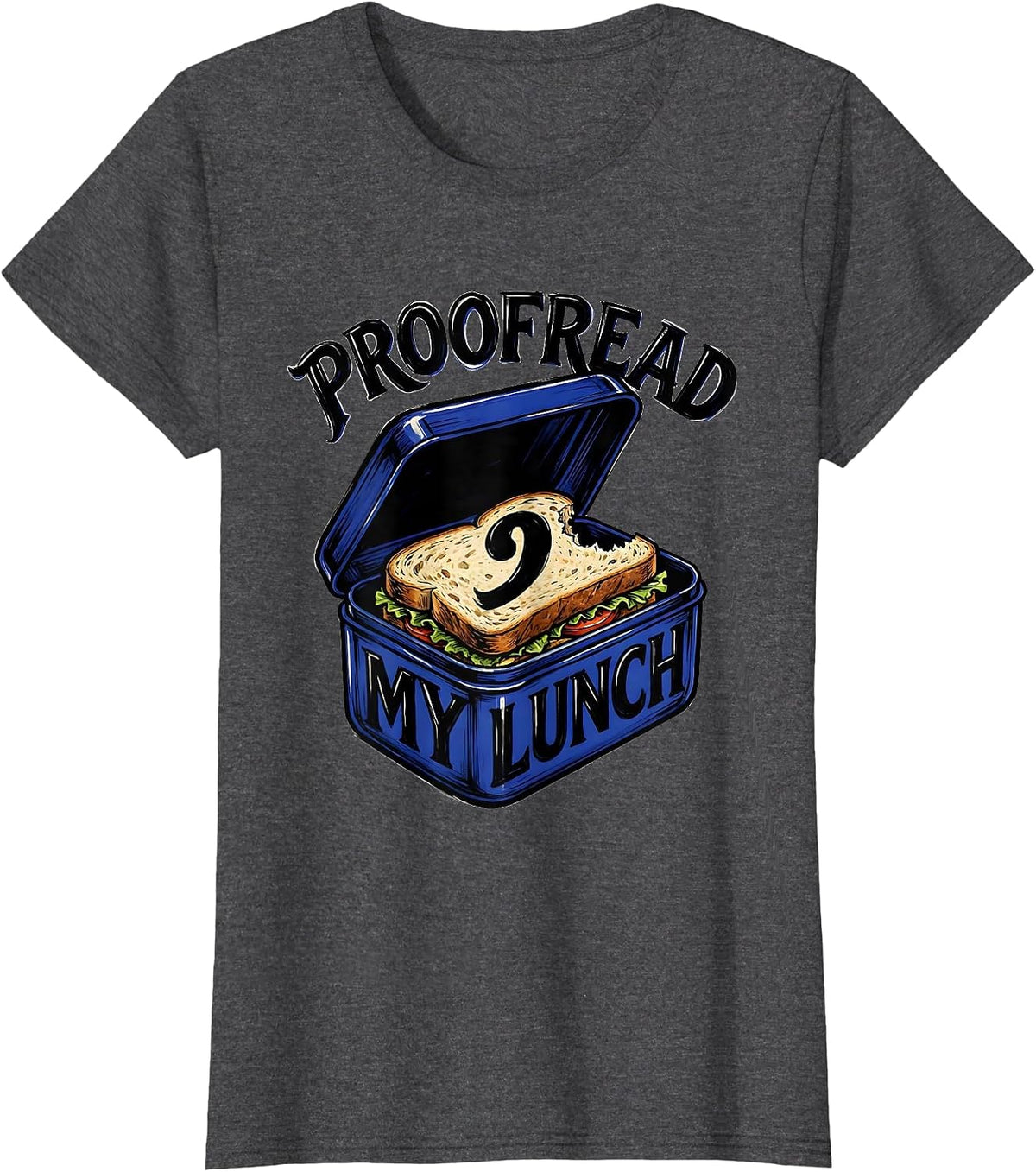 Women's Proofread My Lunch Funny Grammar Teacher Punctuation Humor T-Shirt - Dark Heather Grey