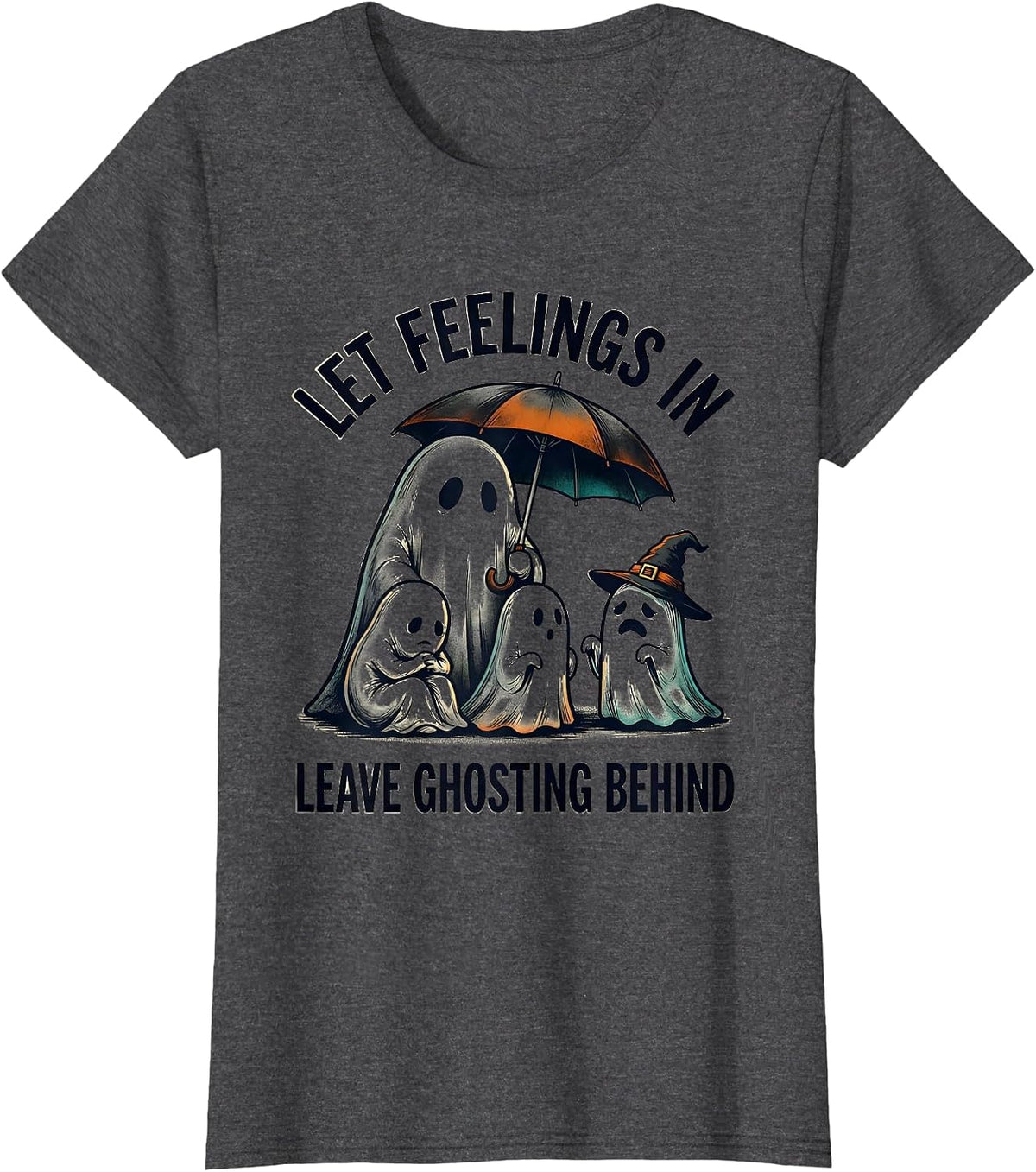Women's Let Feelings In, Leave Ghosting Behind Funny Ghost Halloween T-Shirt - Dark Heather Grey
