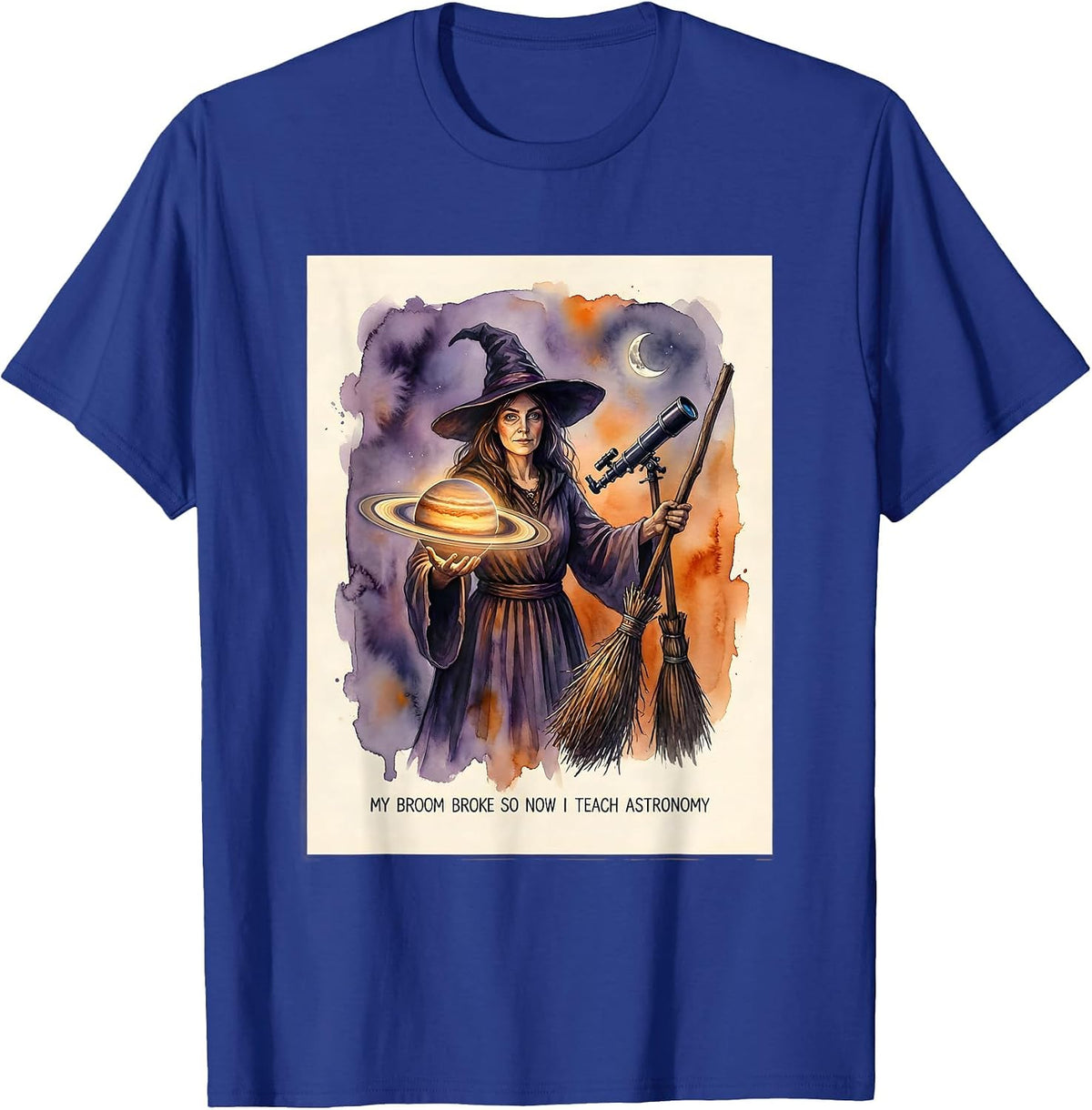 My Broom Broke So Now I Teach Astronomy Teacher T-Shirt - Royal Blue