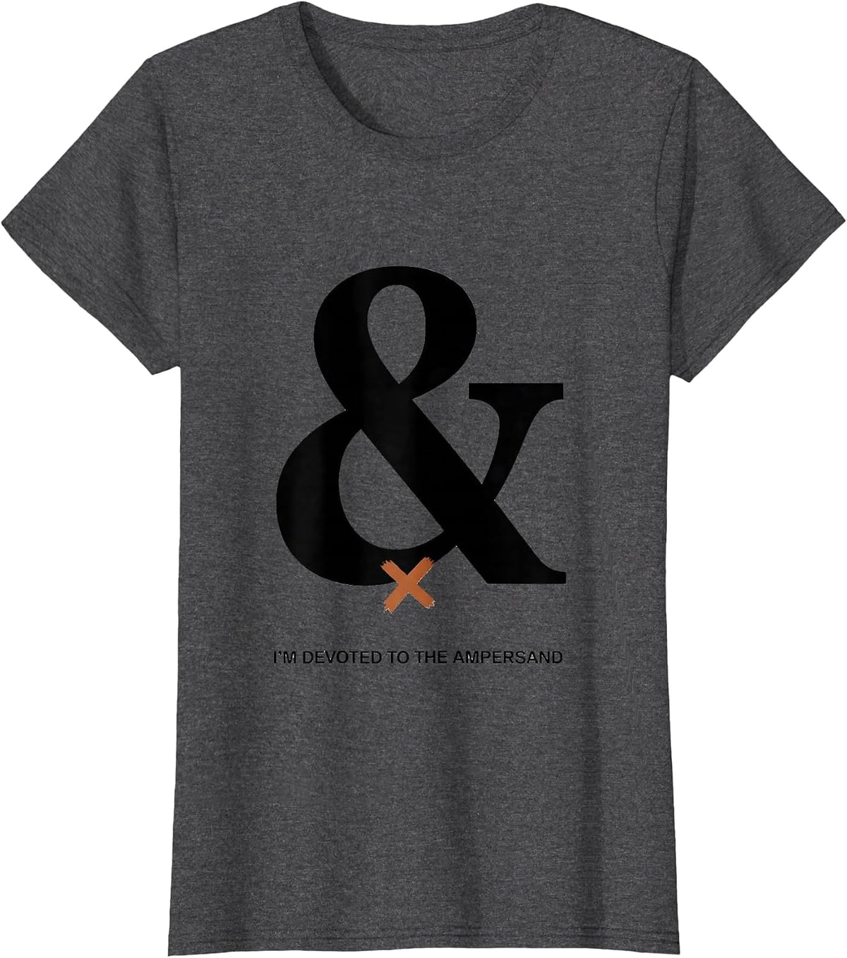 Women's I'm Devoted To The Ampersand Funny Grammar Teacher Humor T-Shirt - Dark Heather Grey