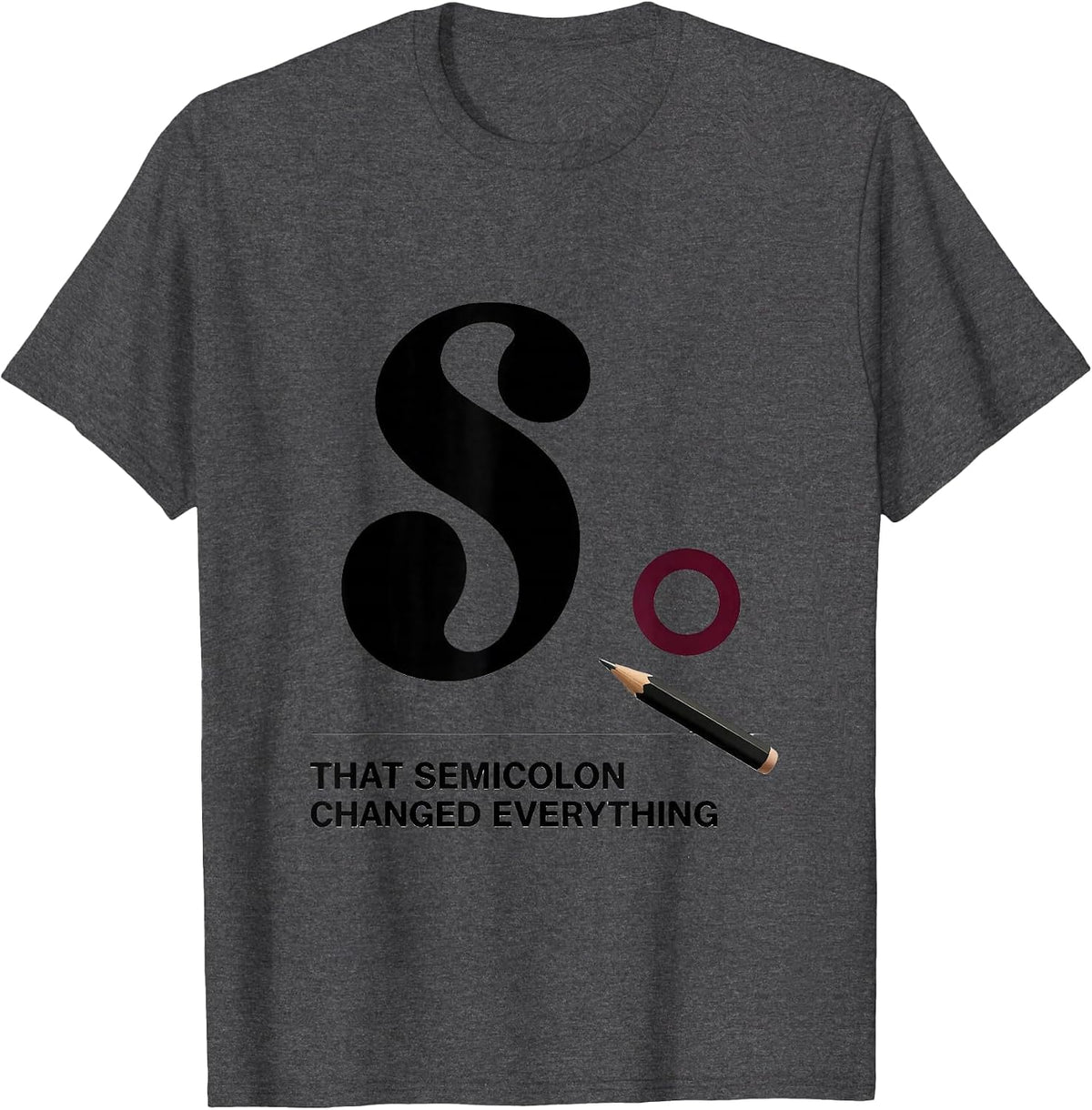 Men's That Semicolon Changed Everything Funny Grammar Teacher T-Shirt - Dark Heather Grey