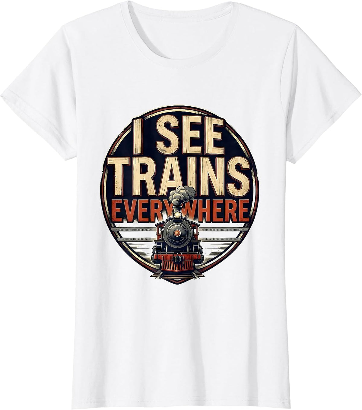 Women's I See Trains Everywhere Funny Train Enthusiast Locomotive T-Shirt - White
