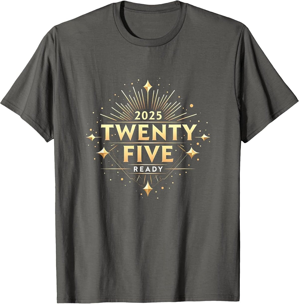 Twenty Twenty Five Ready New Years Eve Design T-Shirt - Asphalt Grey