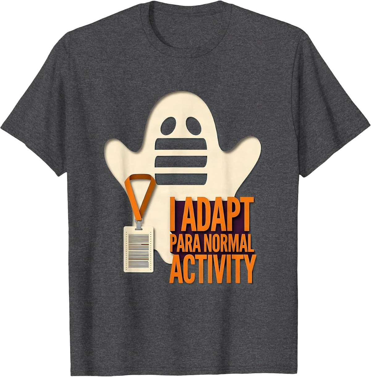 Men's I Adapt Para Normal Activity Funny Ghost Paraprofessional T-Shirt - Dark Heather Grey