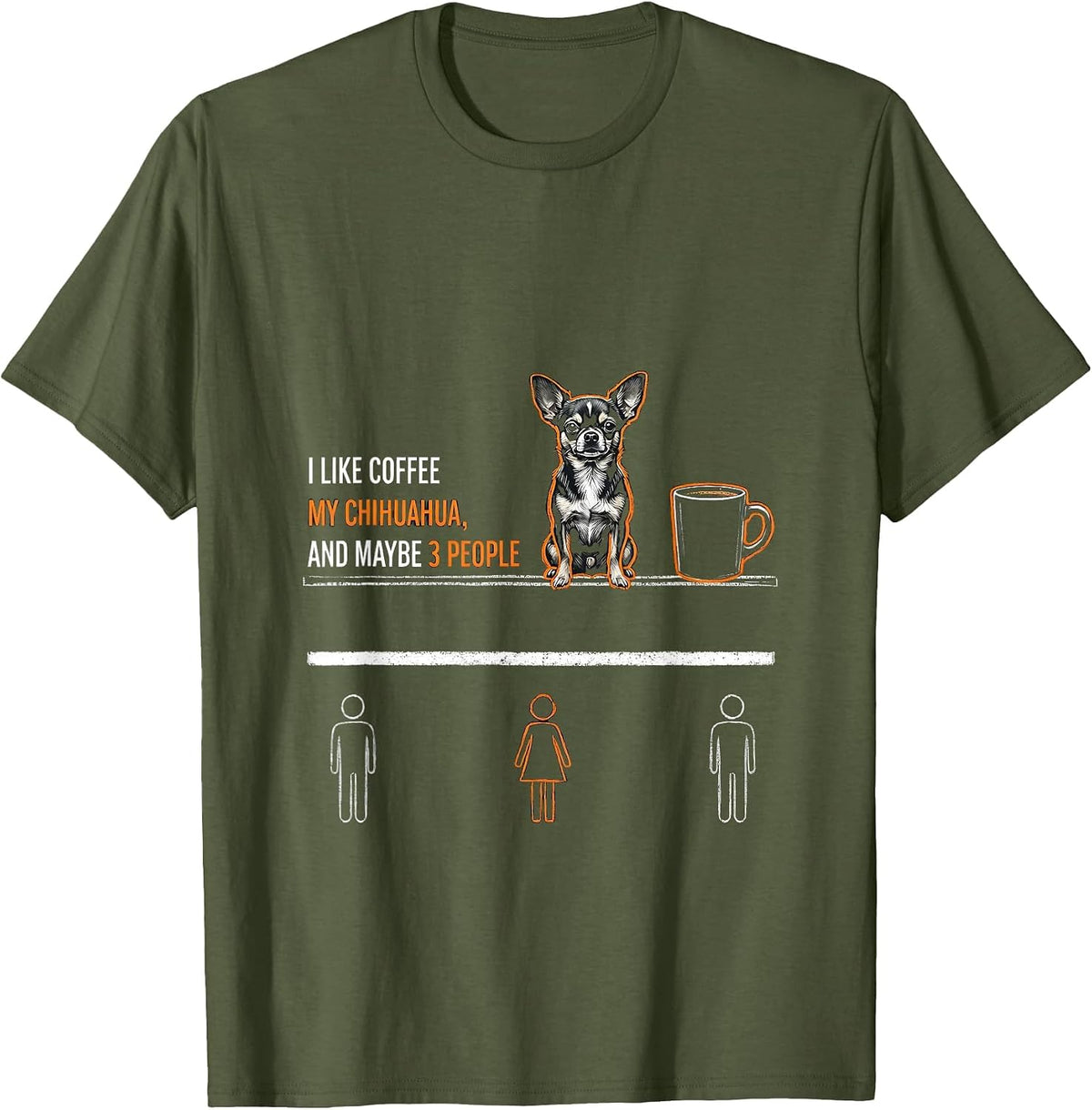 Men's I Like Coffee, My Chihuahua, And Maybe 3 People Funny T-Shirt - Olive Green