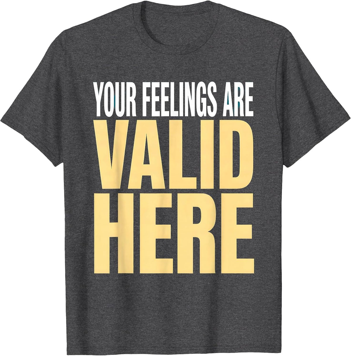 Your Feelings Are Valid Here School Counselor T-Shirt - Dark Heather Grey