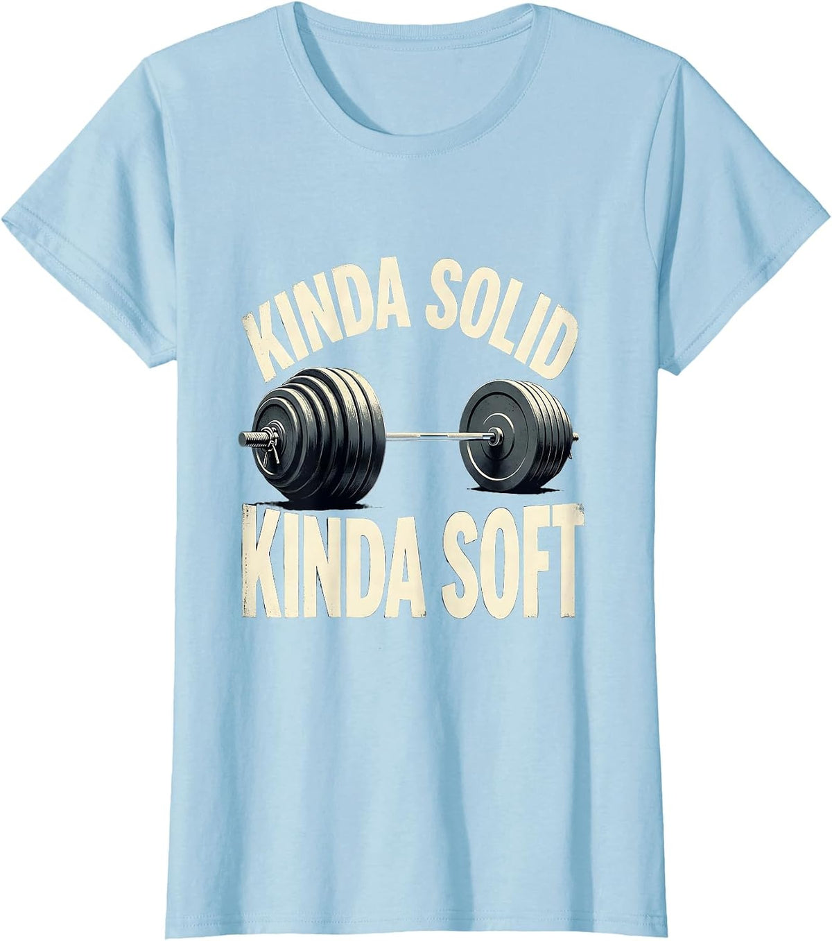 Kinda Solid Kinda Soft Funny Gym Workout Weightlifting Humor T-Shirt - Baby Blue