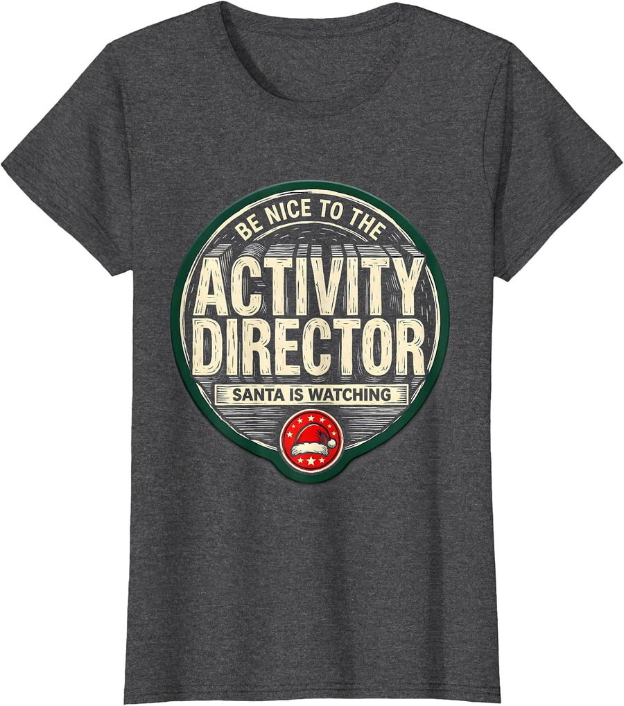 Women's Be Nice To The Activity Director Santa Is Watching Funny T-Shirt - Dark Heather Grey
