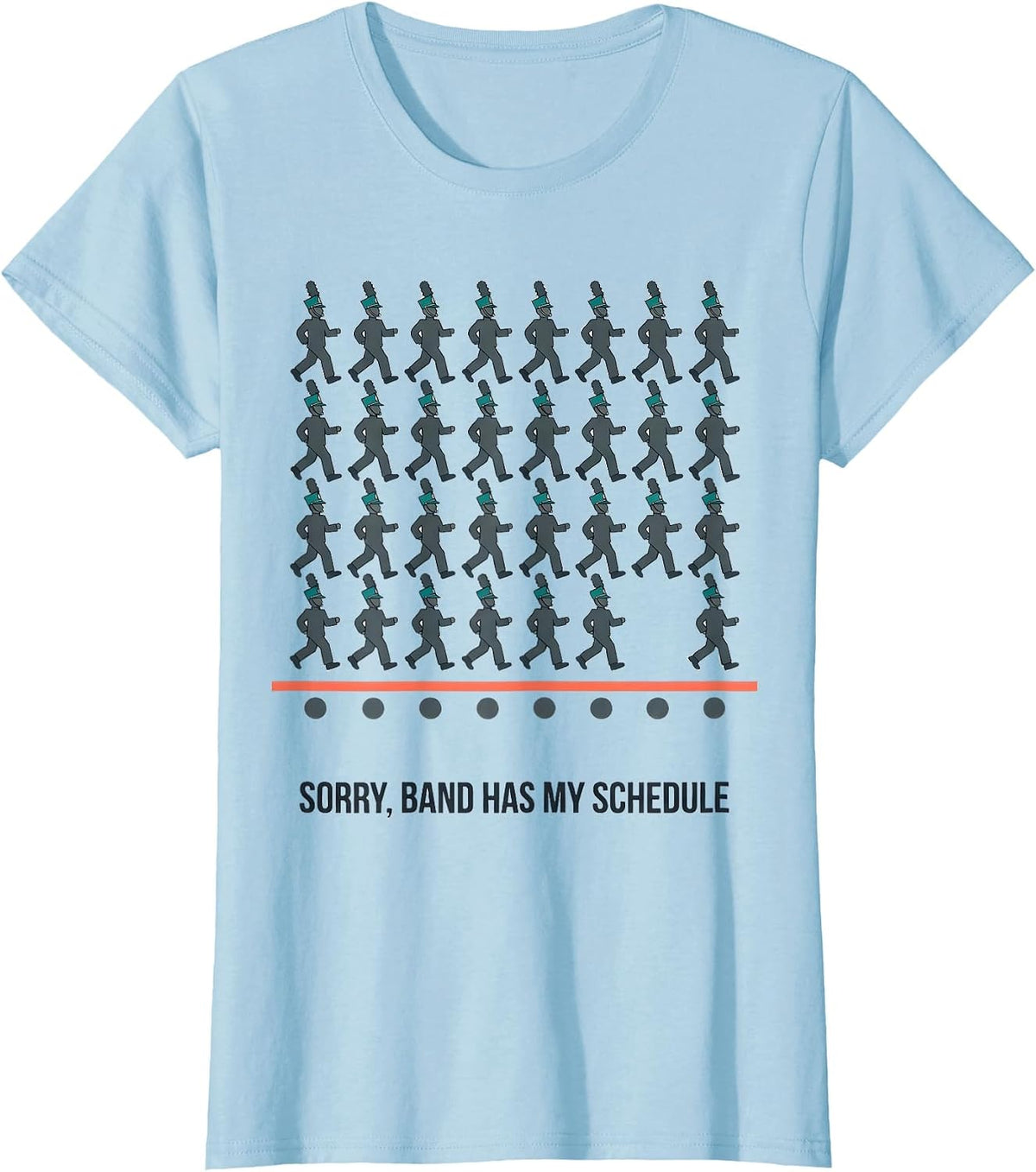 Women's Sorry Band Has My Schedule Funny Marching Band Camp T-Shirt - Baby Blue