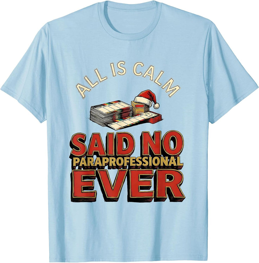 Men's All Is Calm Said No Paraprofessional Ever Funny Teacher T-Shirt - Baby Blue