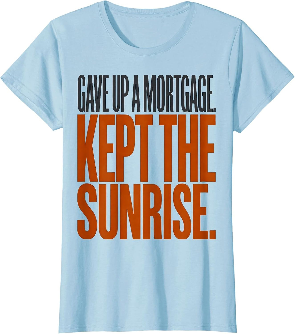 Women's Gave Up A Mortgage Kept The Sunrise Vintage Van Life Road T-Shirt - Baby Blue