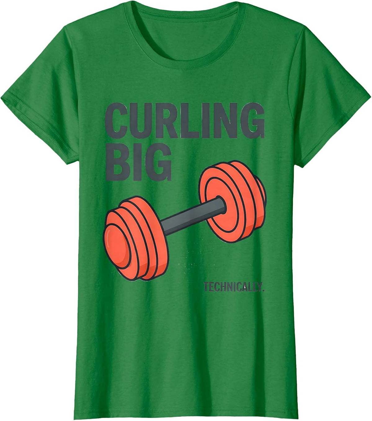 Curling Big. Technically. Funny Gym Weightlifting Workout T-Shirt - Kelly Green