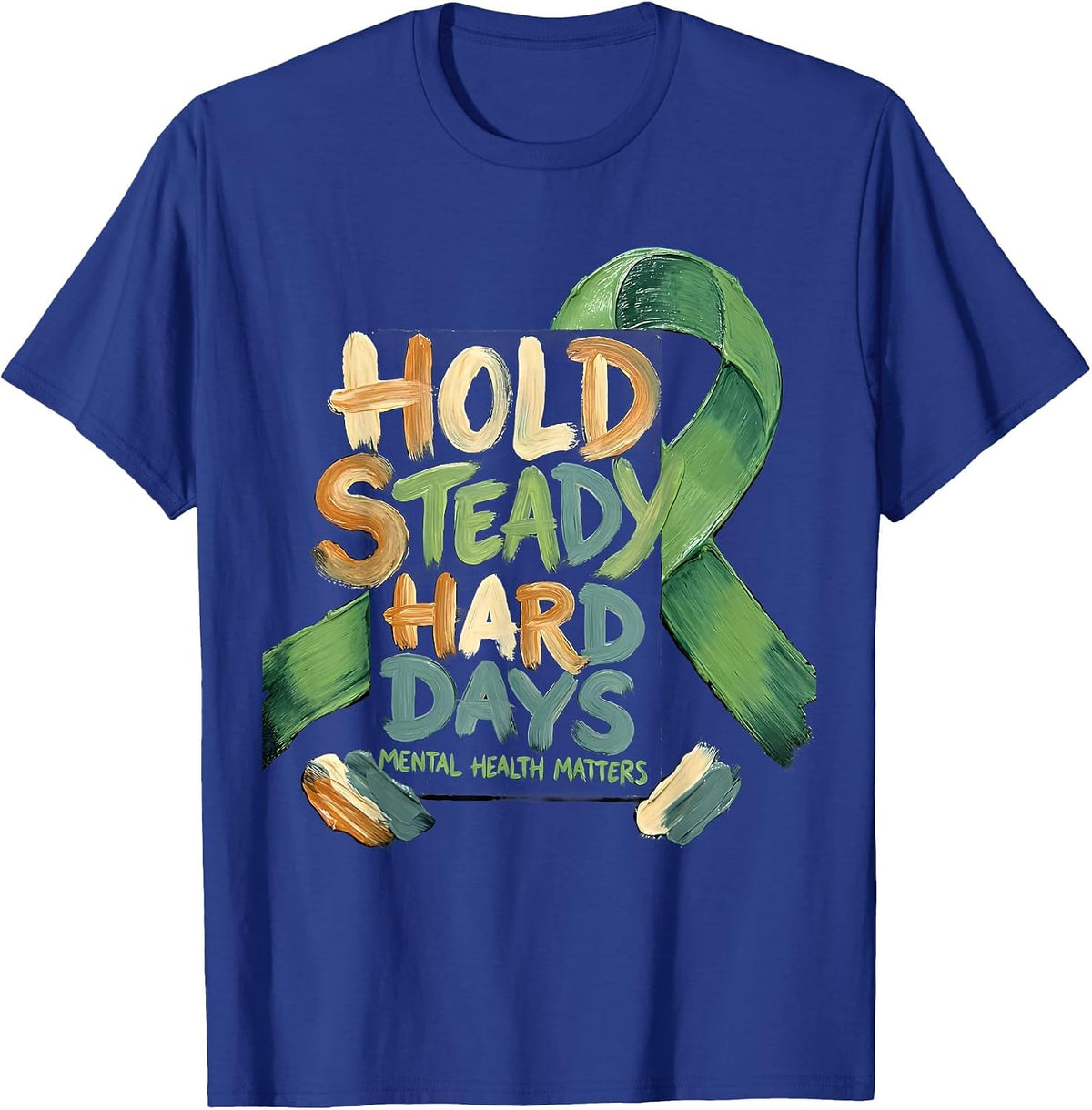 Men's Hold Steady Through Hard Days — Mental Health Matters T-Shirt - Royal Blue