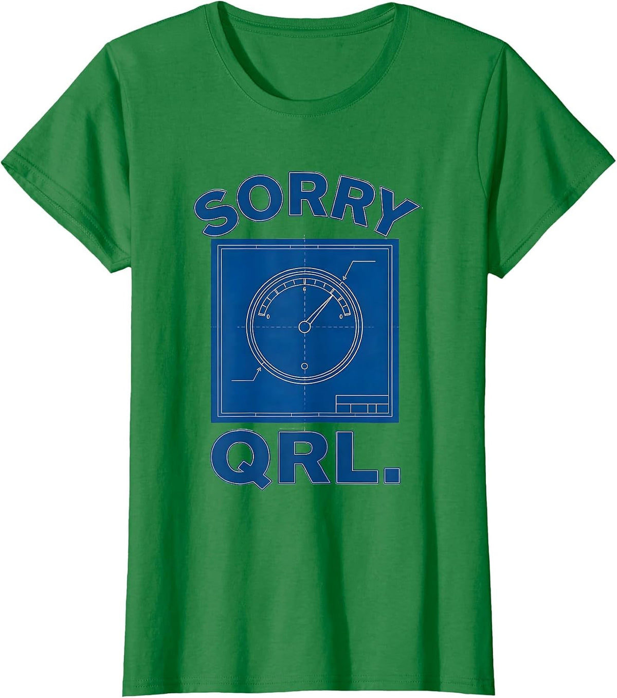 Women's Sorry QRL Technical Blueprint Ham Radio Operator Hobbyist T-Shirt - Kelly Green