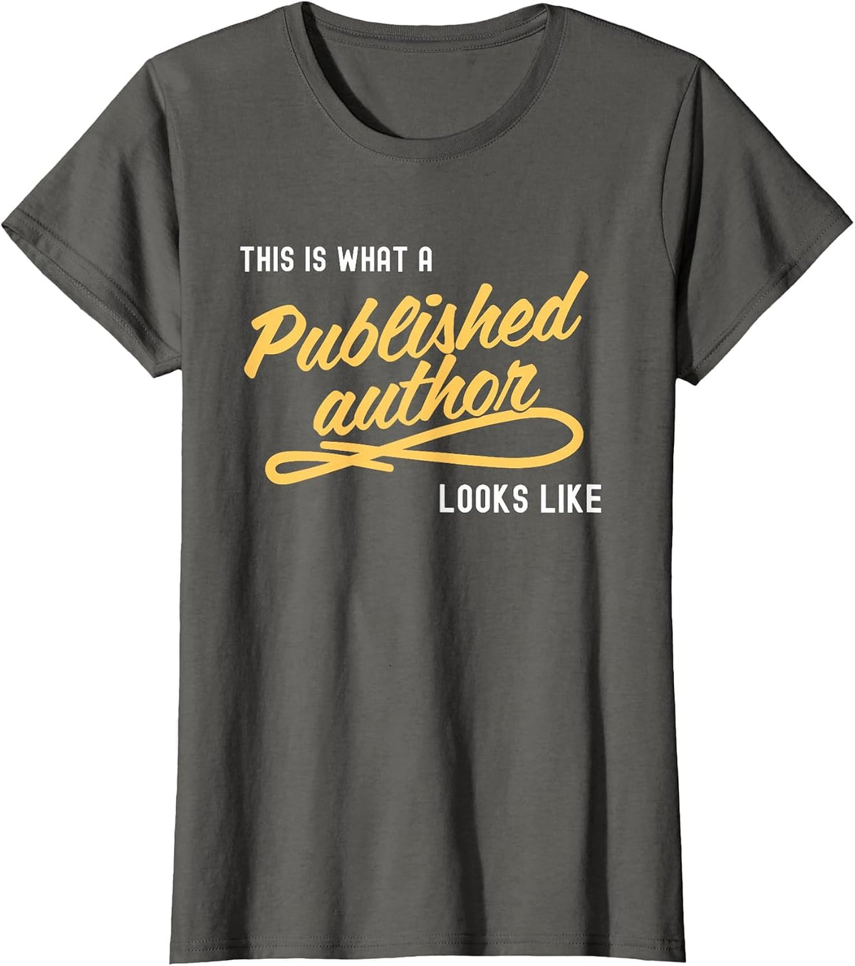 This is What A Published Author Looks Like T-Shirt - Asphalt Grey