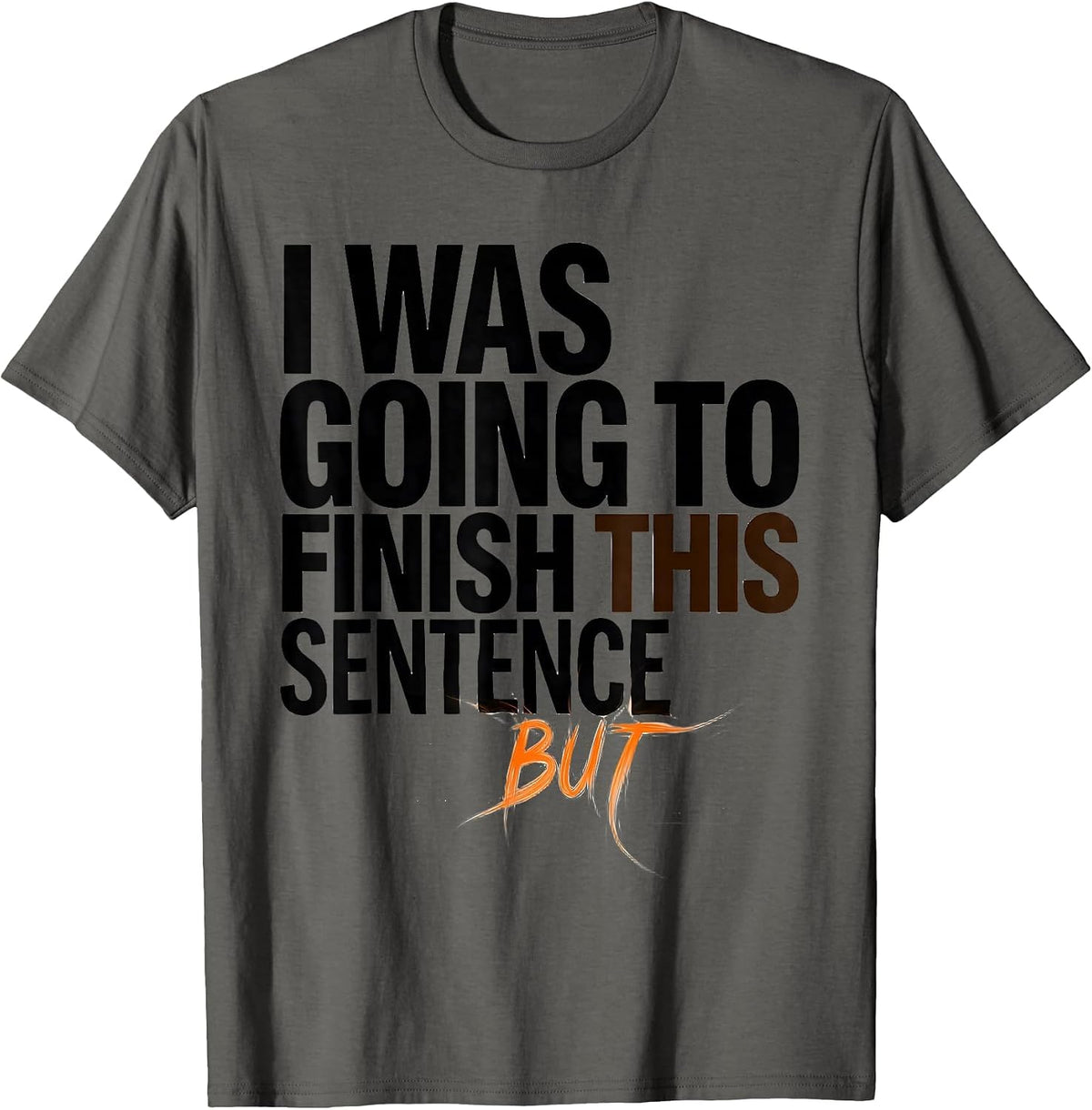 Men's I Was Going To Finish This Sentence But Funny ADHD T-Shirt - Asphalt Grey