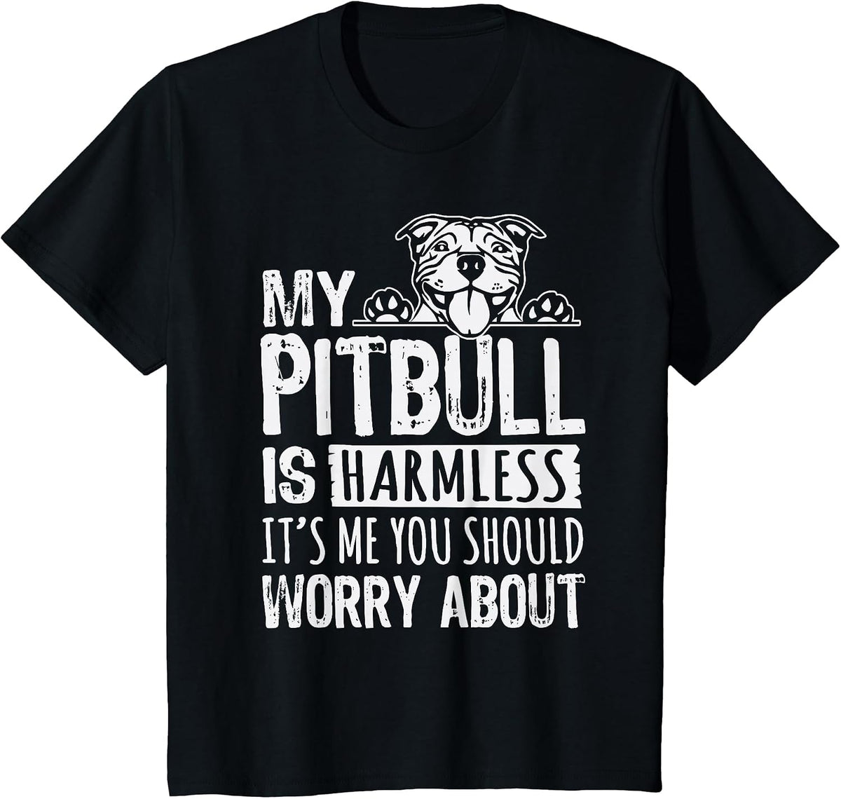 My Pit Bull is Harmless, It's me, You Should Worry About Pittie T-Shirt - Black