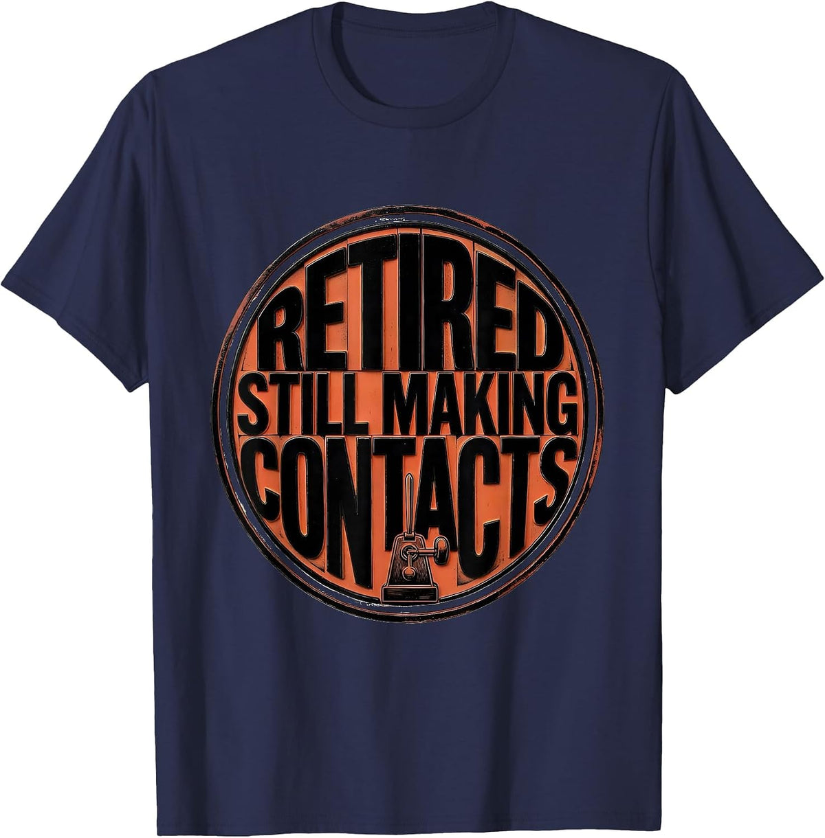 Retired Still Making Contacts Funny Ham Radio Operator T-Shirt - Navy Blue