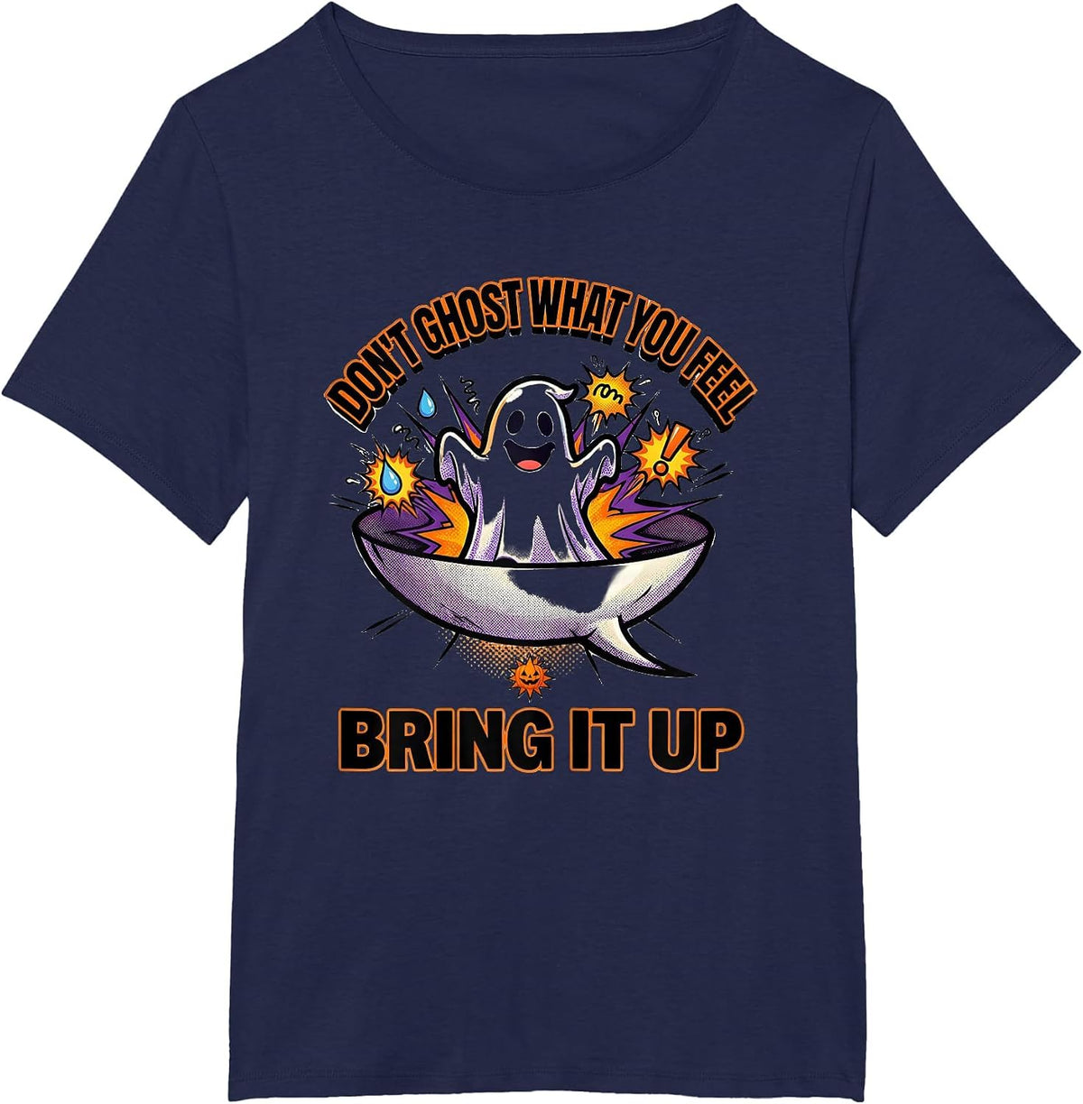 Women's Don't Ghost What You Feel Bring It Up Halloween T-Shirt - Navy Blue