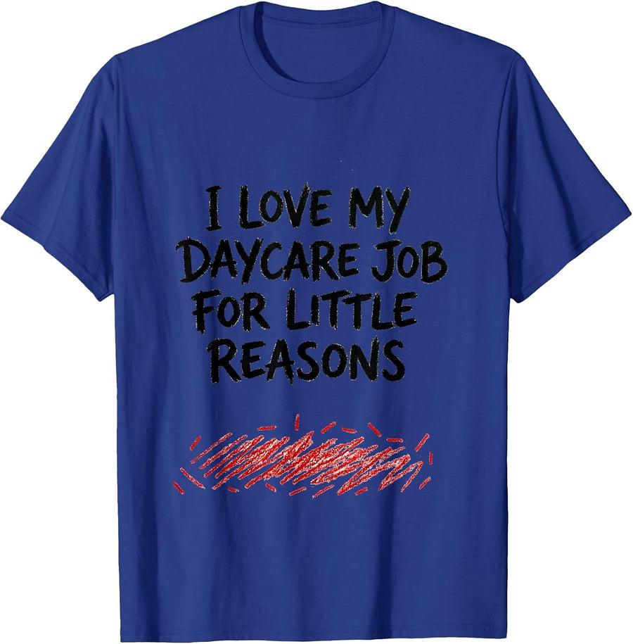 I Love My Daycare Job For Little Reasons Daycare Teacher T-Shirt - Royal Blue