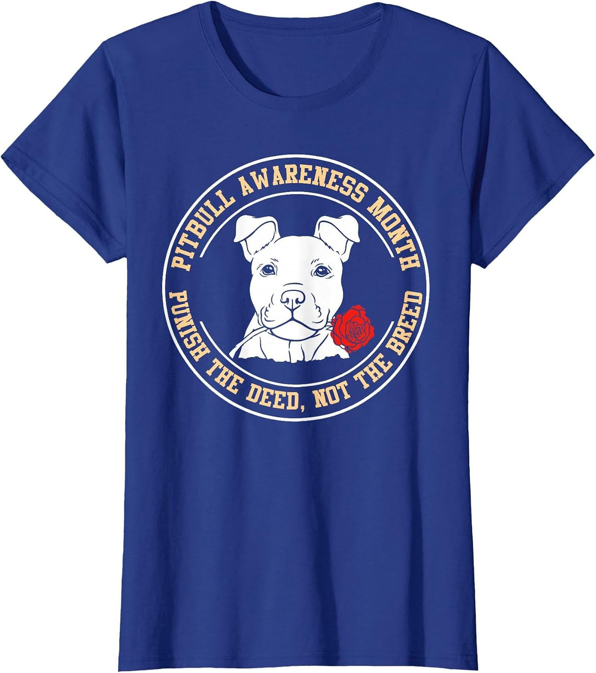 Pitbull Awareness Month - Ban The Deed, Not The Breed T-Shirt - Royal Blue