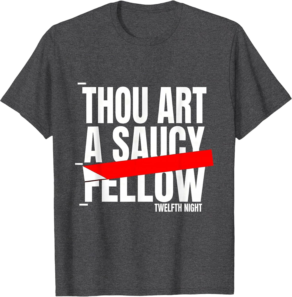 Men's Thou art a saucy fellow — Twelfth Night Funny Shakespeare T-Shirt - Dark Heather Grey