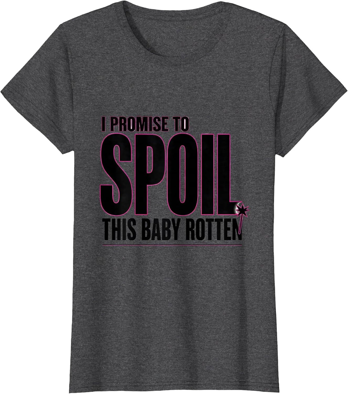 Women's I Promise To Spoil This Baby Rotten Funny Fairy Godmother T-Shirt - Dark Heather Grey