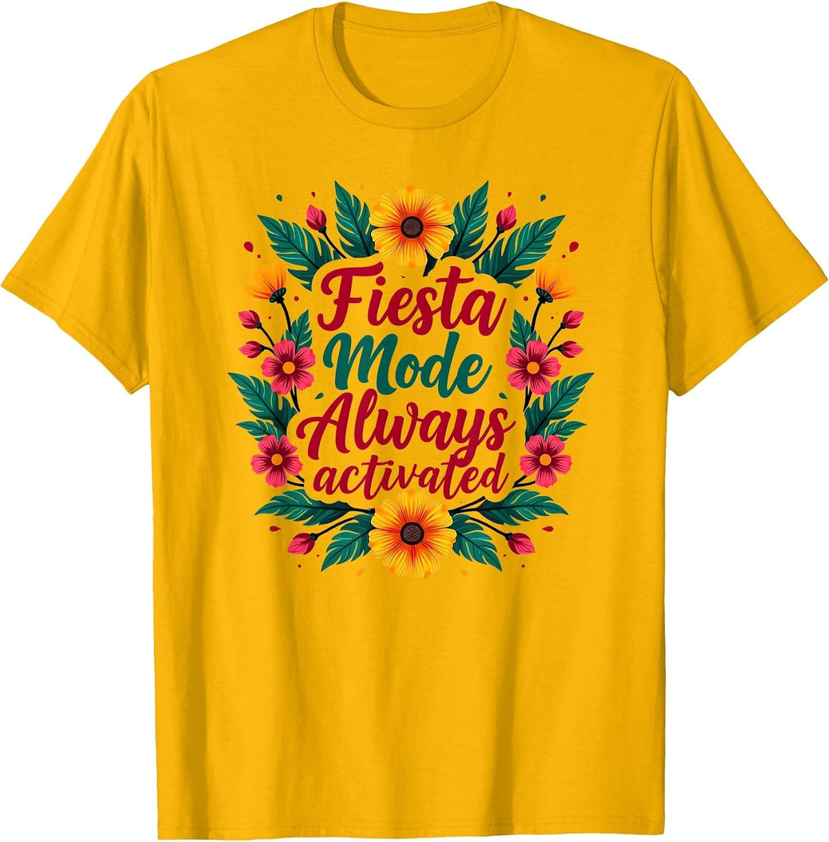 Fiesta Mode Always Activated Cinco de Mayo T-Shirt - Golden Yellow