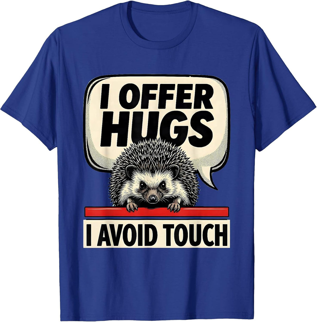 I Offer Hugs I Avoid Touch Funny Sarcastic Anti-Hug Humor T-Shirt - Royal Blue