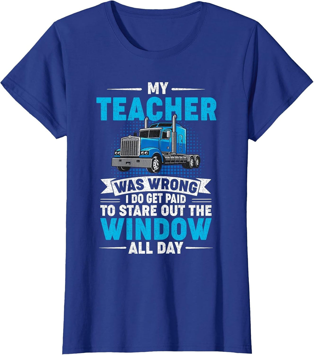 My Teacher was Wrong I Do Get Paid to Stare Out The Window T-Shirt - Royal Blue