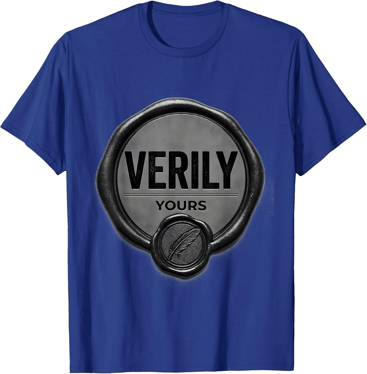 Verily Yours Funny Shakespeare Literary Quote Wit T-Shirt - Royal Blue