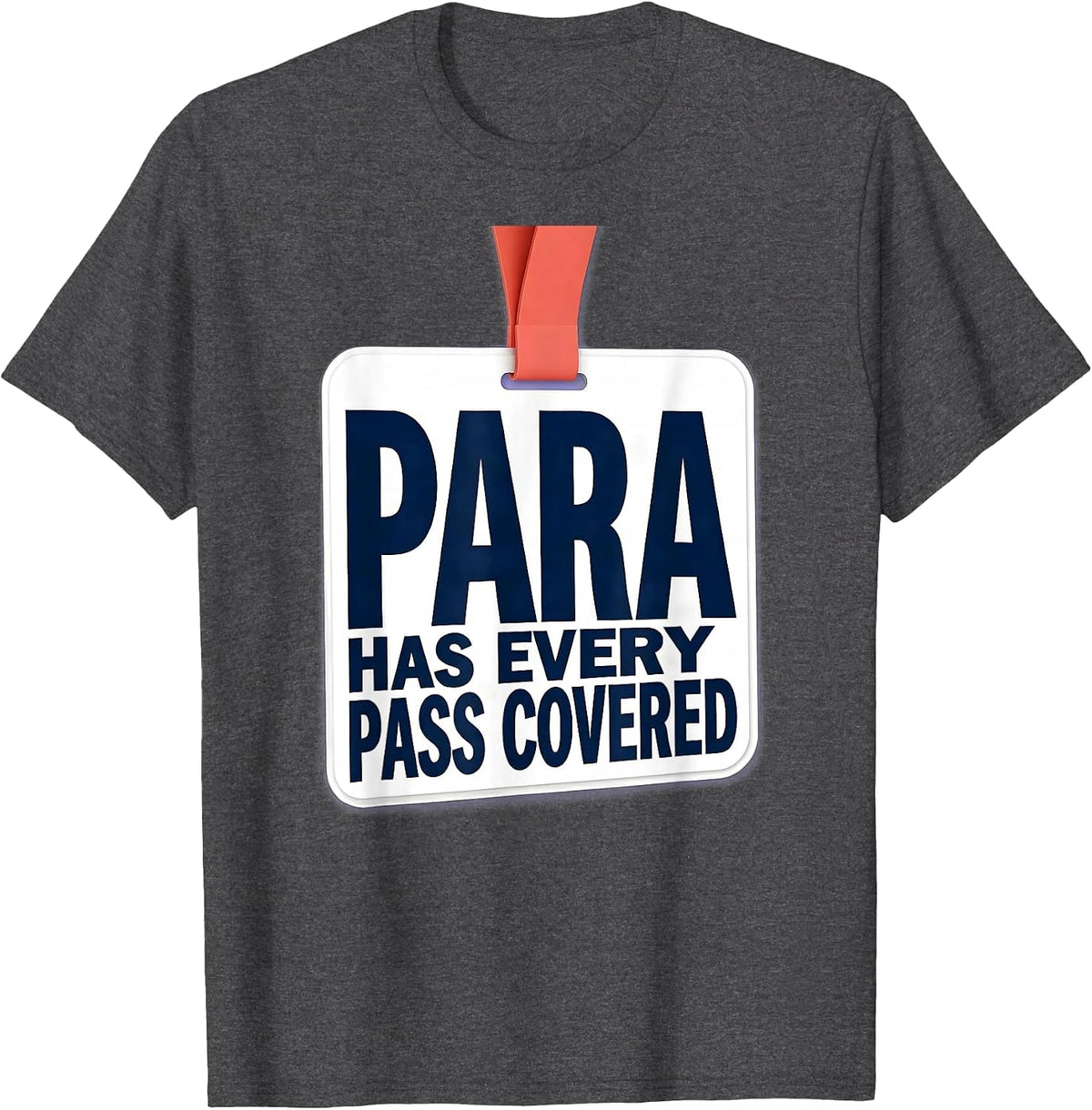 Men's PARA Has Every Pass Covered Funny Paraprofessional T-Shirt - Dark Heather Grey