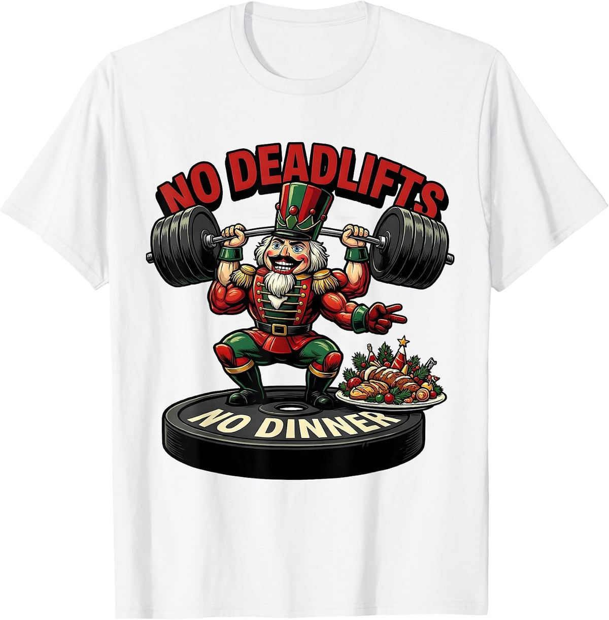 Men's No Deadlifts No Dinner Funny Christmas Gym Bodybuilder T-Shirt - White