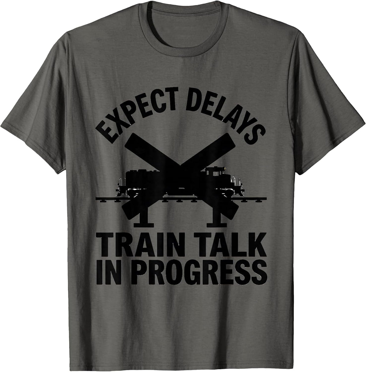 Expect Delays Train Talk In Progress Funny Train Enthusiast T-Shirt - Asphalt Grey