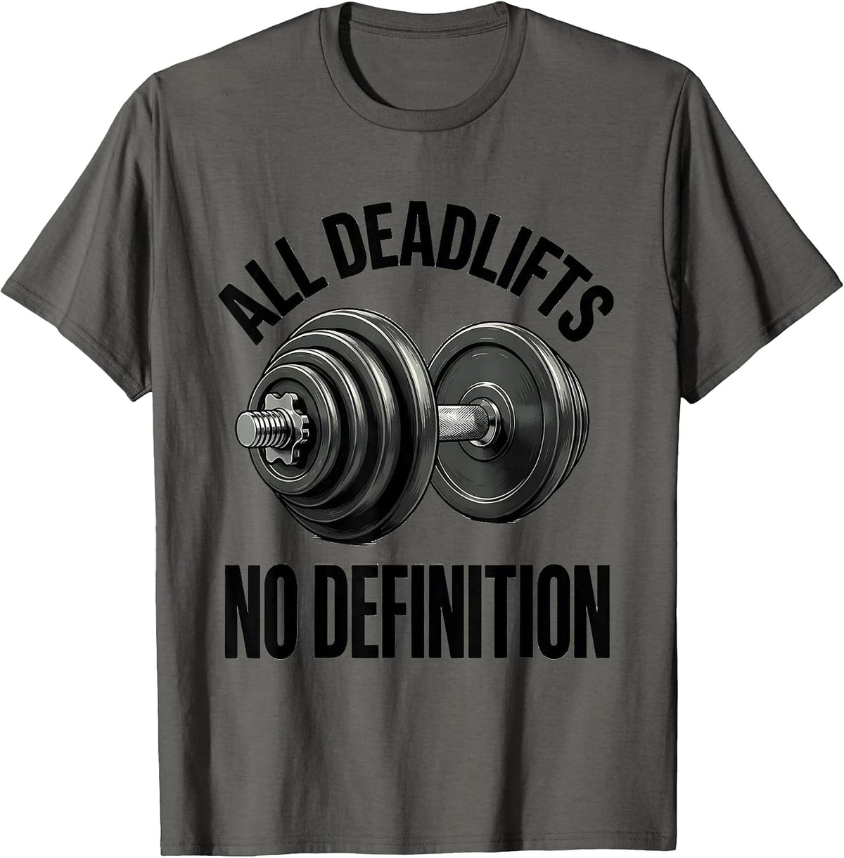 Men's All Deadlifts, No Definition Funny Gym Workout Weightlifting T-Shirt - Asphalt Grey