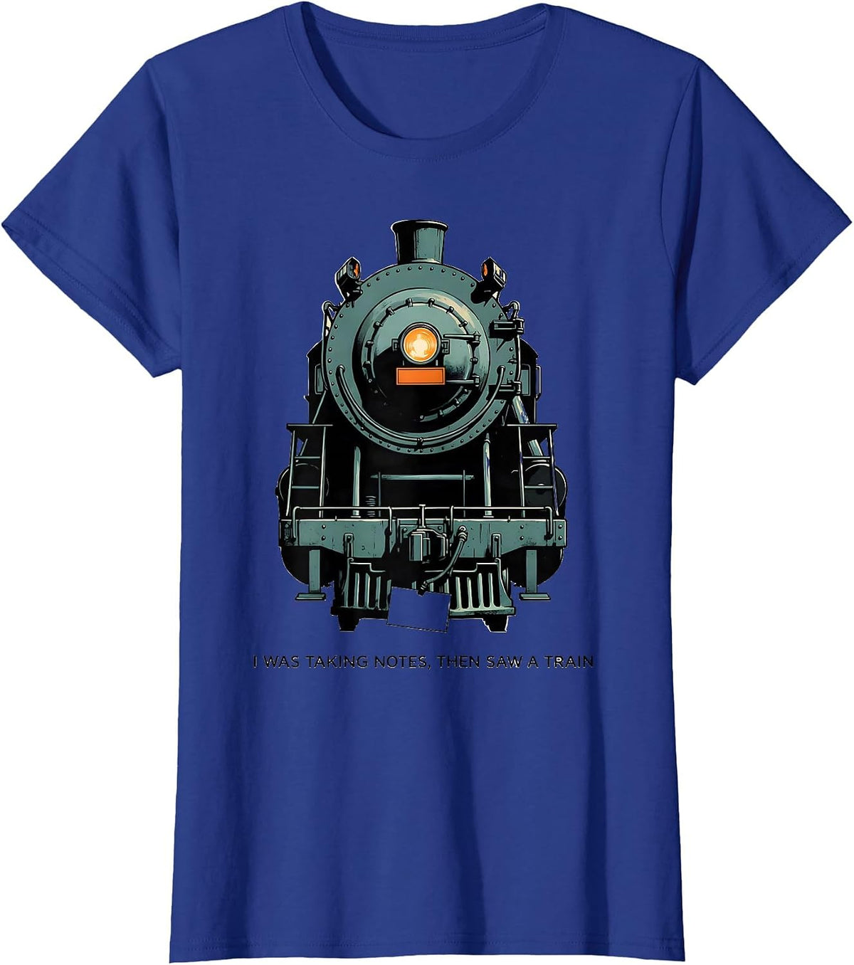 Women's I Was Taking Notes, Then Saw A Train Funny Train Enthusiast T-Shirt - Royal Blue