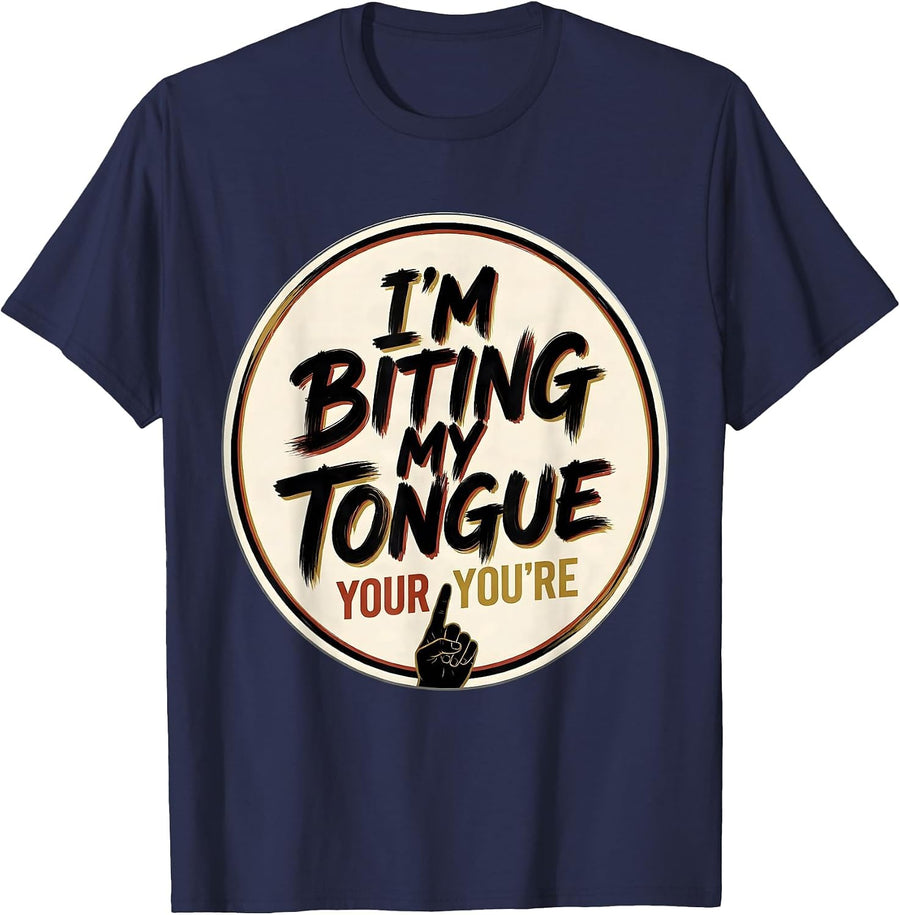 I'm Biting My Tongue, Your/You're Funny Grammar Teacher T-Shirt - Navy Blue