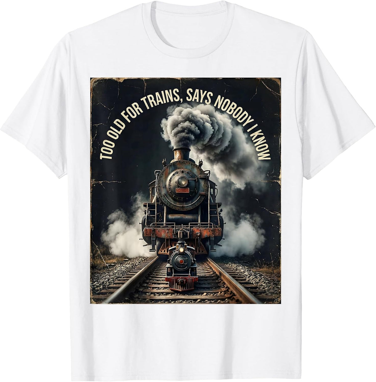 Men's Too Old For Trains Says Nobody I Know Vintage Steam Train T-Shirt - White