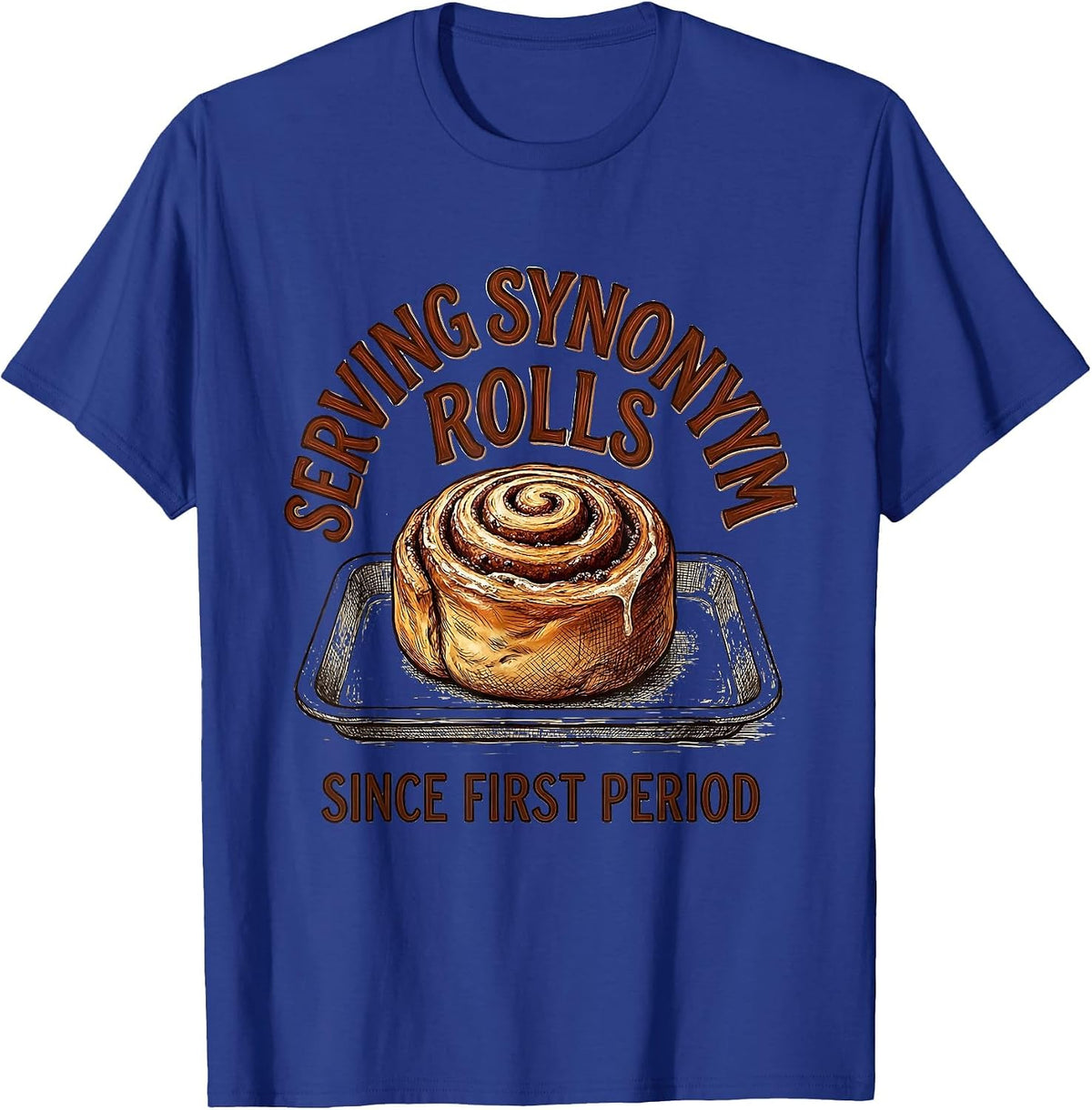 Serving Synonym Rolls Since First Period Funny Teacher T-Shirt - Royal Blue
