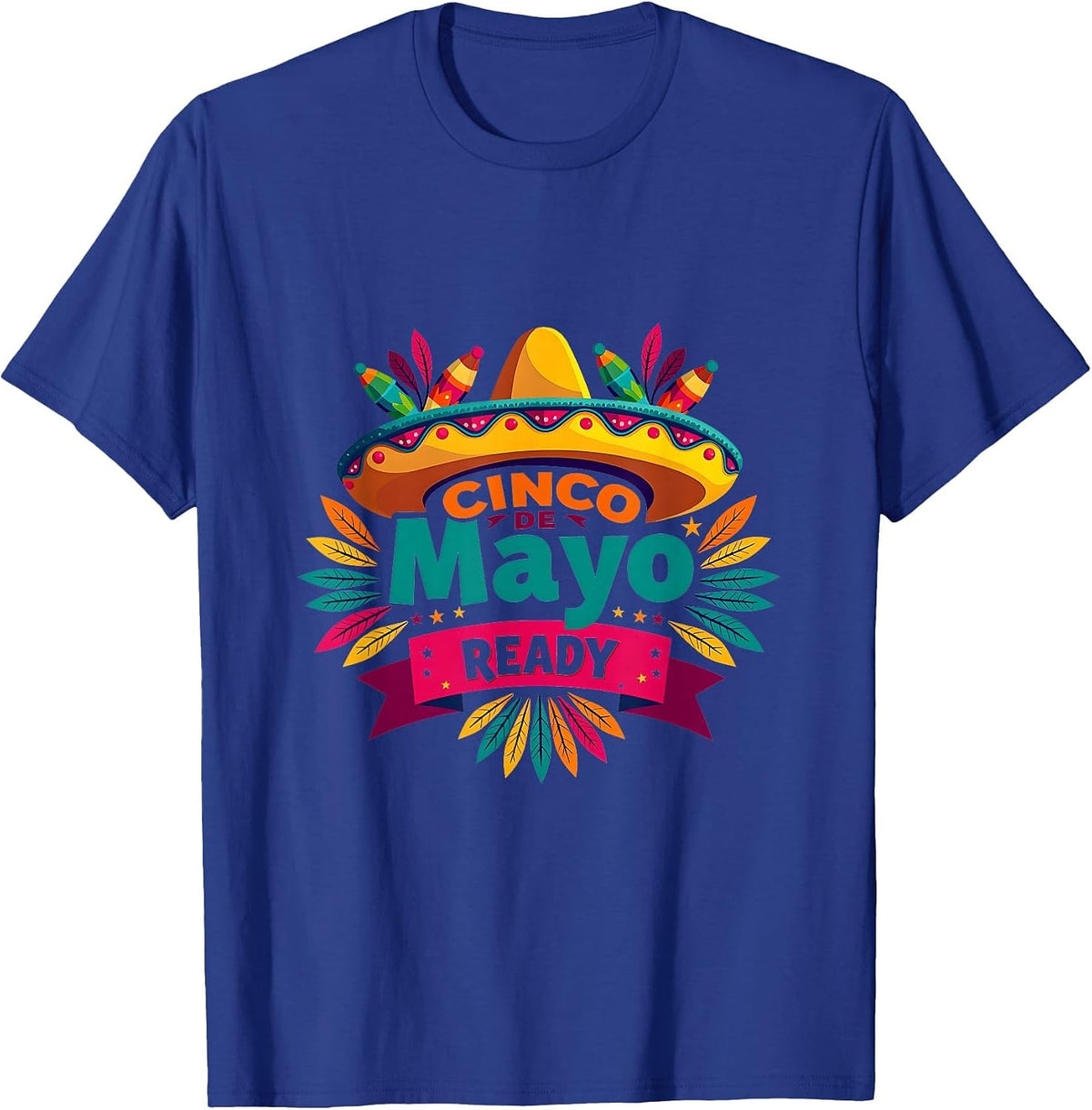 Cinco de Mayo Ready Mexican Fiesta Design T-Shirt - Royal Blue