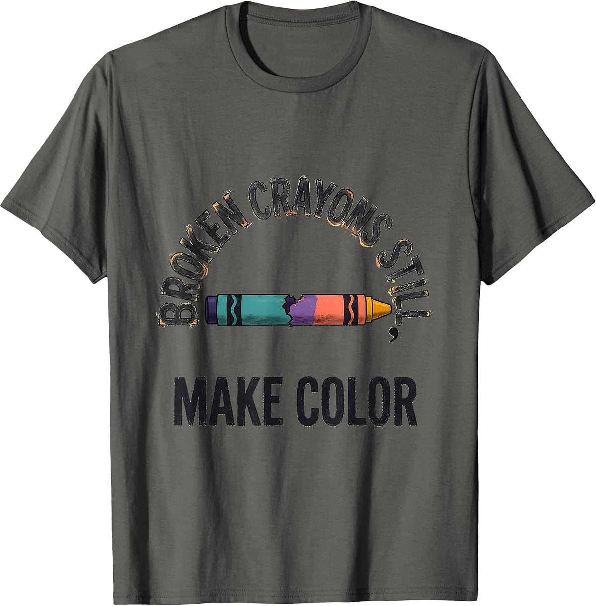 Broken Crayons Still Make Color Mental Health Awareness T-Shirt - Asphalt Grey