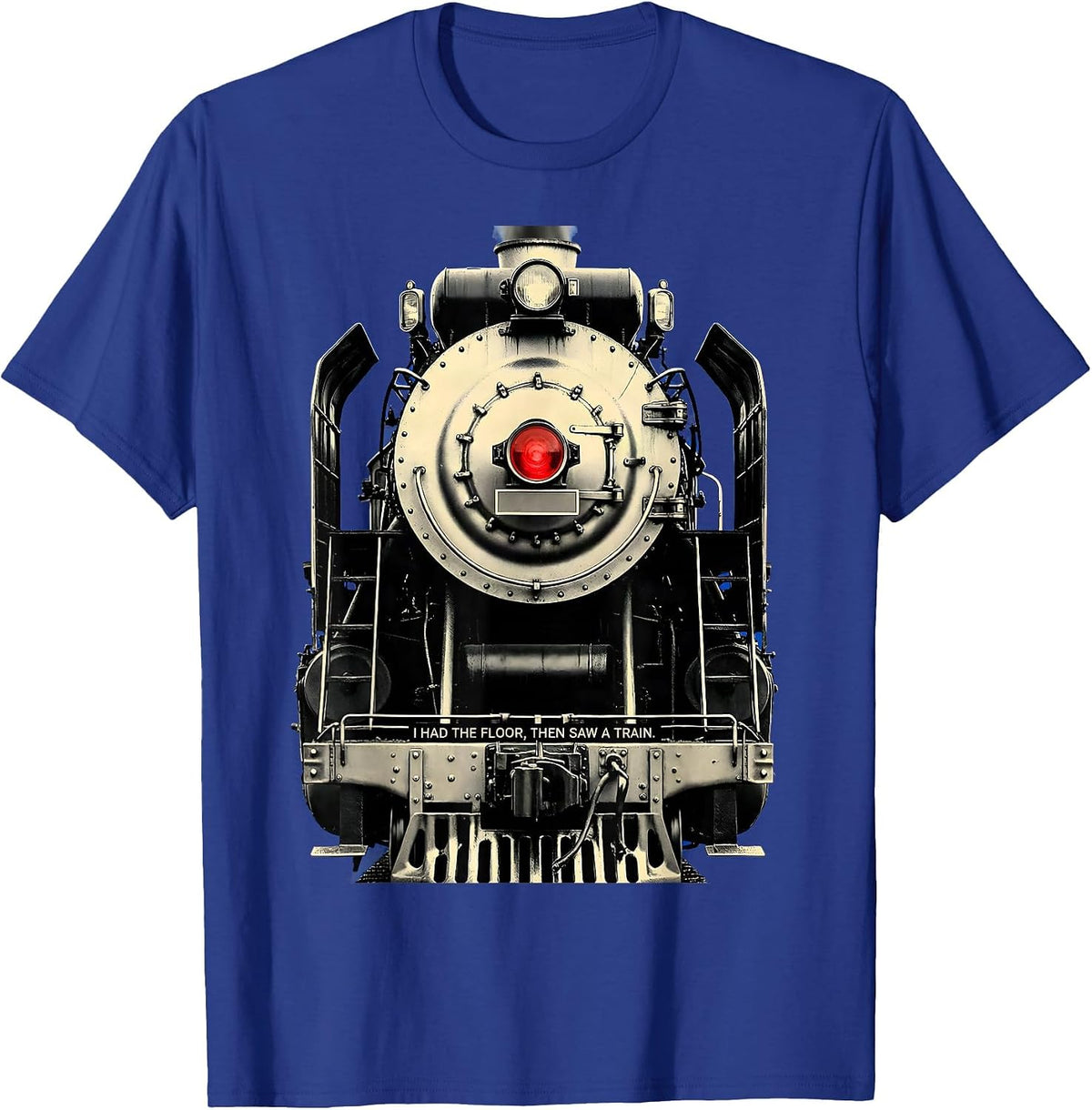 I Had The Floor, Then Saw A Train Funny Train Enthusiast T-Shirt - Royal Blue